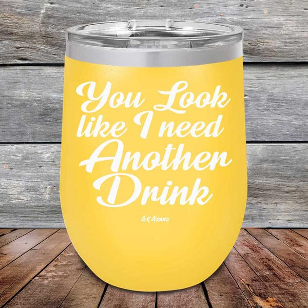 You Look Like I Need Another Drink - Powder Coated Etched Tumbler - GK GRAND GIFTS