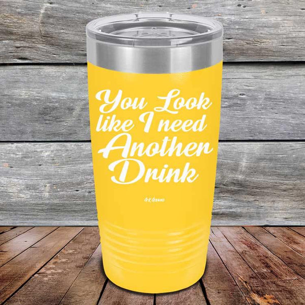 You Look Like I Need Another Drink- Powder Coated Etched Tumbler - GK GRAND GIFTS