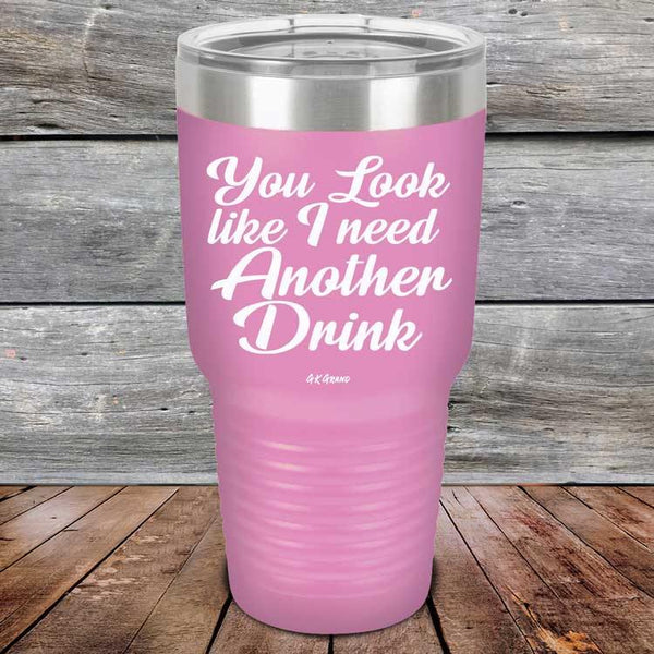 You Look Like I Need Another Drink- Powder Coated Etched Tumbler - GK GRAND GIFTS