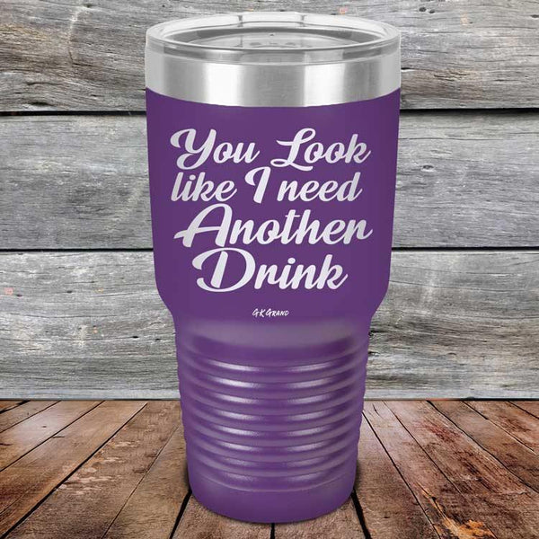 You Look Like I Need Another Drink- Powder Coated Etched Tumbler - GK GRAND GIFTS