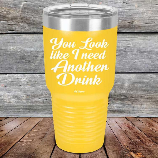 You Look Like I Need Another Drink- Powder Coated Etched Tumbler - GK GRAND GIFTS