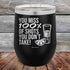 You miss 100% of Shots you don't take! - Powder Coated Etched Tumbler