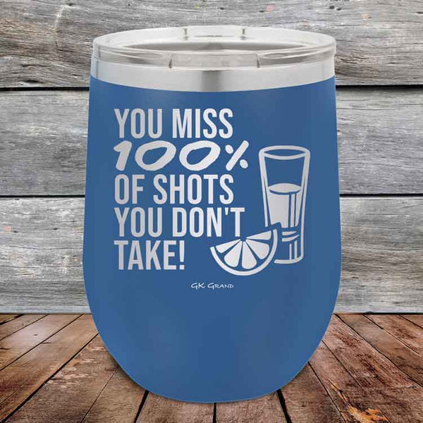 You miss 100% of Shots you don't take! - Powder Coated Etched Tumbler