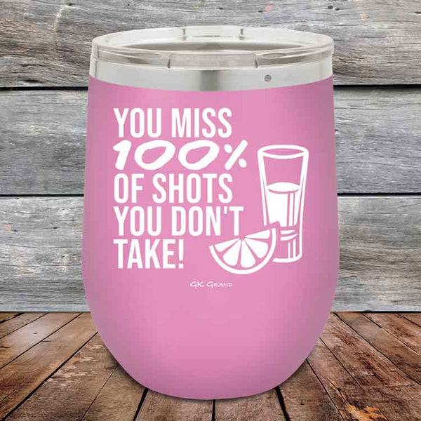 You miss 100% of Shots you don't take! - Powder Coated Etched Tumbler