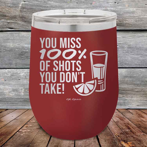 You miss 100% of Shots you don't take! - Powder Coated Etched Tumbler