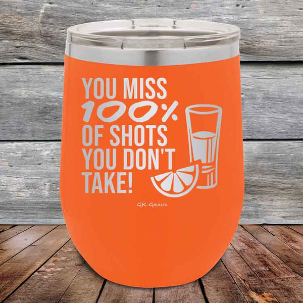 You miss 100% of Shots you don't take! - Powder Coated Etched Tumbler