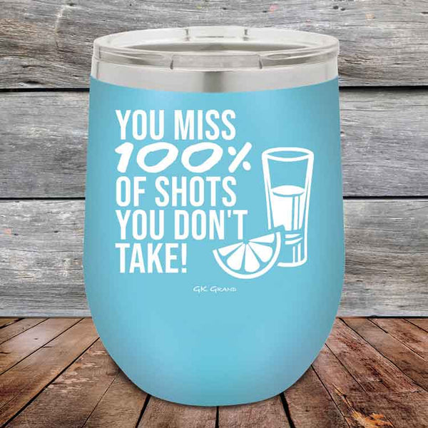 You miss 100% of Shots you don't take! - Powder Coated Etched Tumbler