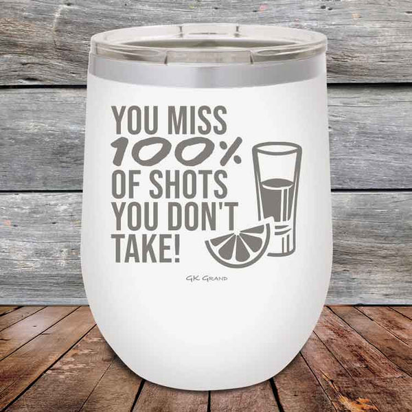 You miss 100% of Shots you don't take! - Powder Coated Etched Tumbler