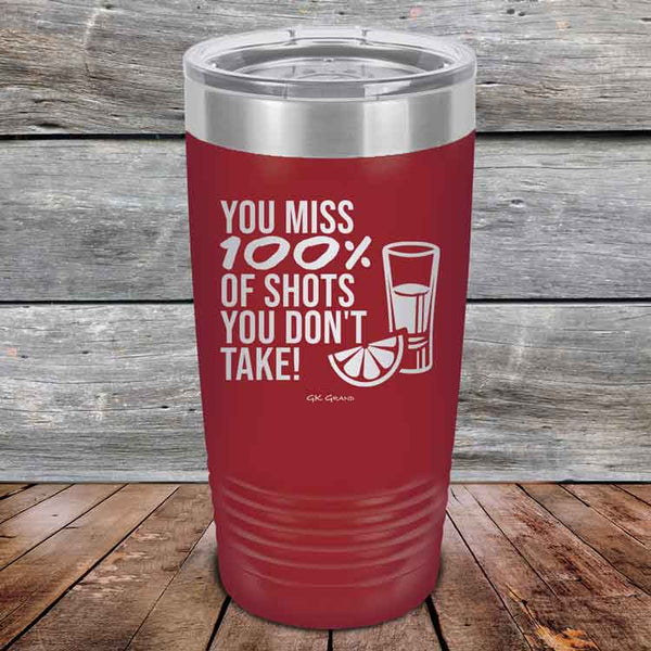 You miss 100% of Shots you don't take! - Powder Coated Etched Tumbler