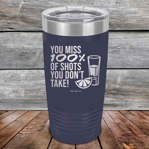 You miss 100% of Shots you don't take! - Powder Coated Etched Tumbler