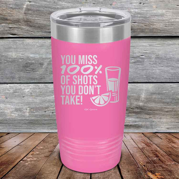 You miss 100% of Shots you don't take! - Powder Coated Etched Tumbler