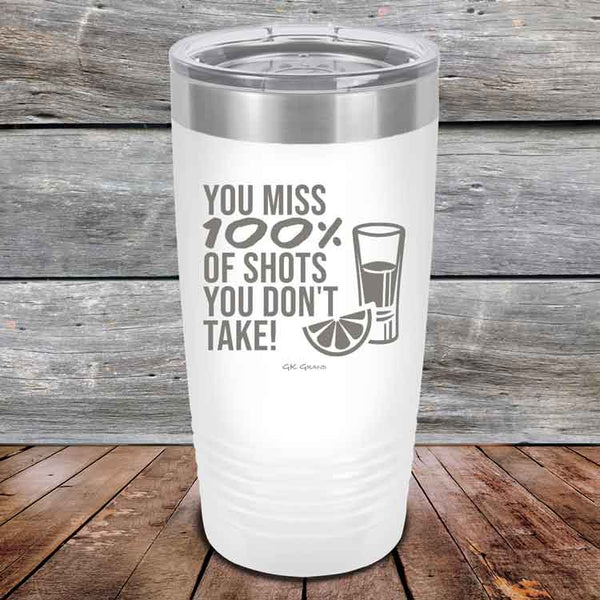 You miss 100% of Shots you don't take! - Powder Coated Etched Tumbler