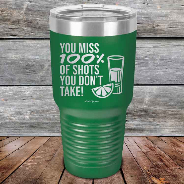 You miss 100% of Shots you don't take! - Powder Coated Etched Tumbler