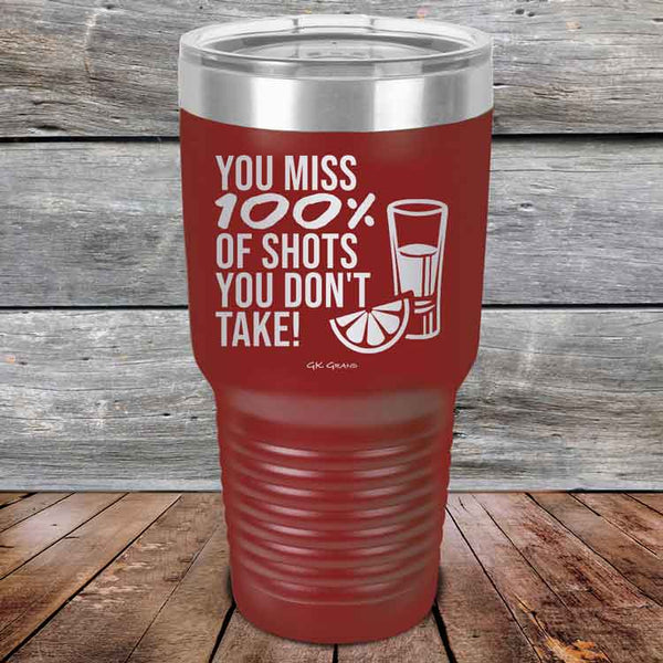 You miss 100% of Shots you don't take! - Powder Coated Etched Tumbler