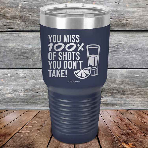 You miss 100% of Shots you don't take! - Powder Coated Etched Tumbler