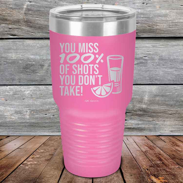 You miss 100% of Shots you don't take! - Powder Coated Etched Tumbler