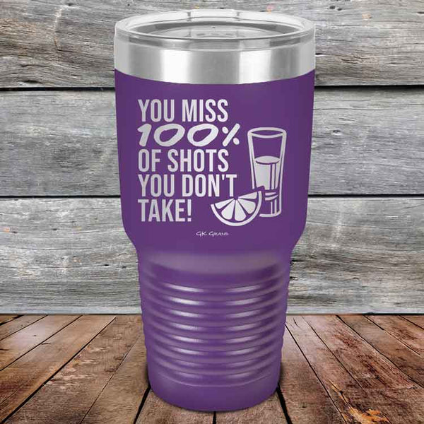 You miss 100% of Shots you don't take! - Powder Coated Etched Tumbler