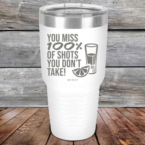 You miss 100% of Shots you don't take! - Powder Coated Etched Tumbler