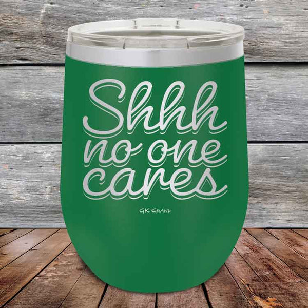 Shhh no one cares - Powder Coated Etched Tumbler