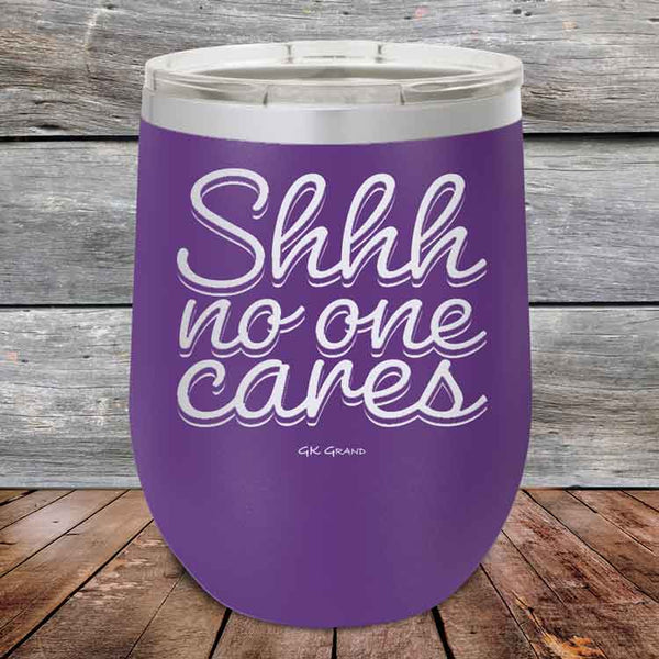 Shhh no one cares - Powder Coated Etched Tumbler