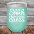 products/shhh-no-one-cares-12oz-teal_tpc-12z-06-5204.jpg