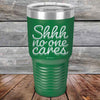 Shhh no one cares - Powder Coated Etched Tumbler